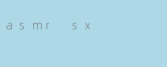 asmr sx